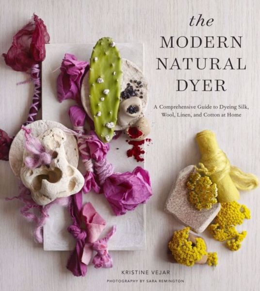 The modern Natural Dyer - Kristine Vejar 